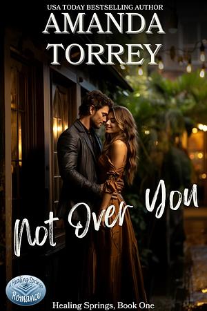 Not Over You by Amanda Torrey