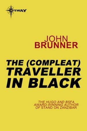 The (Compleat) Traveler in Black by John Brunner