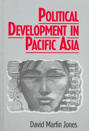 Political Development In Pacific Asia by David Martin Jones