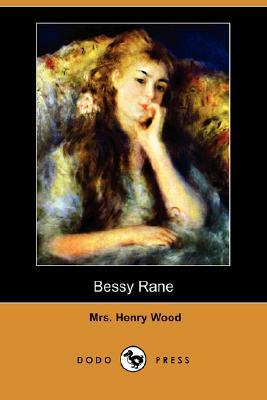 Bessy Rane (Dodo Press) by Henry Wood