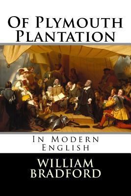 Of Plymouth Plantation: In Modern English by William Bradford