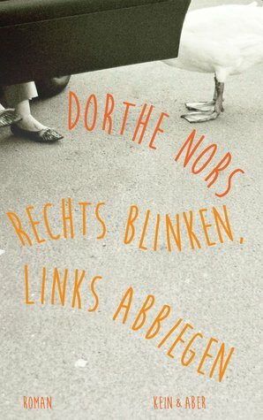 Rechts blinken, links abbiegen by Dorthe Nors, Frank Zuber