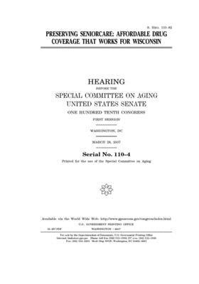 Preserving SeniorCare: affordable drug coverage that works for Wisconsin by United States Congress, United States Senate, Special Committee on Aging (senate)