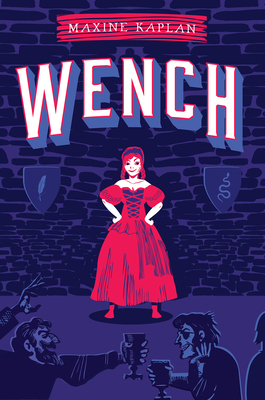 Wench by Maxine Kaplan