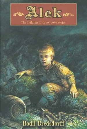 Alek: The Children of Crow Cove by Elizabeth Kallick Dyssegaard, Bodil Bredsdorff