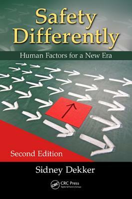 Safety Differently: Human Factors for a New Era, Second Edition by Sidney Dekker