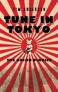 Tune in Tokyo: The Gaijin Diaries by Tim Anderson