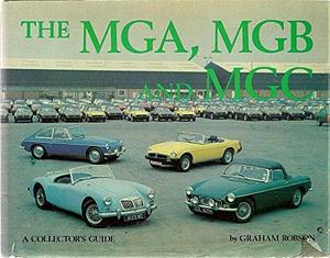 The MGA, MGB and MGC: A Collector's Guide by Graham Robson