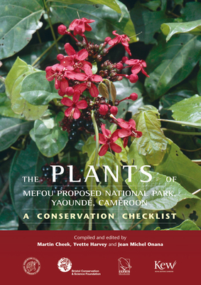 The Plants of Mefou Proposed National Park, Central Province, Cameroon: A Conservation Checklist by Yvette Harvey, Jean-Michel Onana, Emma Fenton