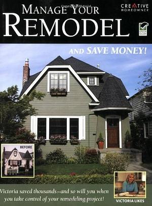 Manage Your Remodel--And Save Money by How-To, Home Improvement, Victoria Likes