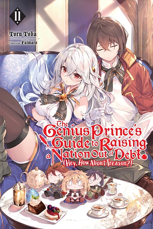 The Genius Prince's Guide to Raising a Nation Out of Debt (Hey, How About Treason?), Vol. 11 by Toru Toba