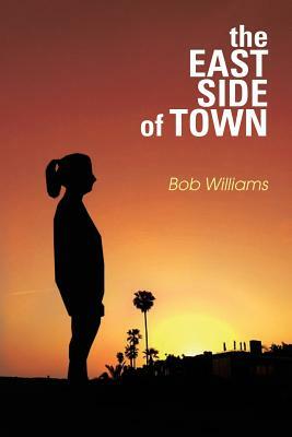 The Eastside of Town by Bob Williams
