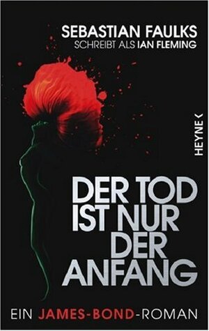 Der Tod ist nur der Anfang by Sebastian Faulks