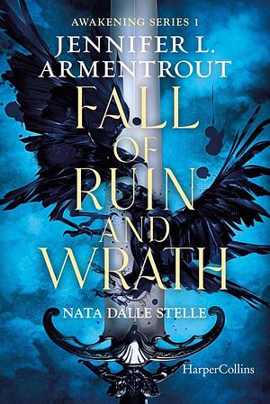 Fall of ruin and wrath: Nata dalle stelle by Jennifer L. Armentrout