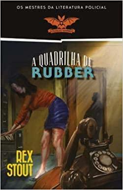 A Quadrilha de Rubber by Rex Stout