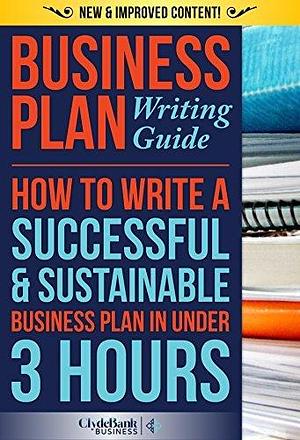 Business Plan QuickStart Guide : The Simplified Beginner's Guide to Writing a Business Plan by ClydeBank Business, ClydeBank Business