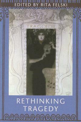 Rethinking Tragedy by Rita Felski