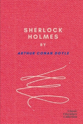 Sherlock Holmes by Arthur Conan Doyle by Arthur Conan Doyle