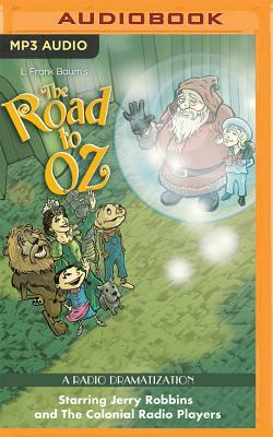 The Road to Oz: A Radio Dramatization by L. Frank Baum, Jerry Robbins