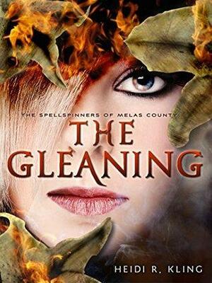 The Gleaning, Spellspinners Series #2 by Heidi R. Kling
