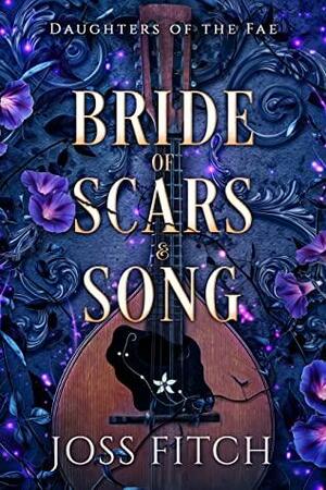 Bride of Scars & Song (Daughters of the Fae Book 1) by Joss Fitch