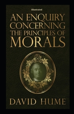 An Enquiry Concerning the Principles of Morals Illustrated by David Hume