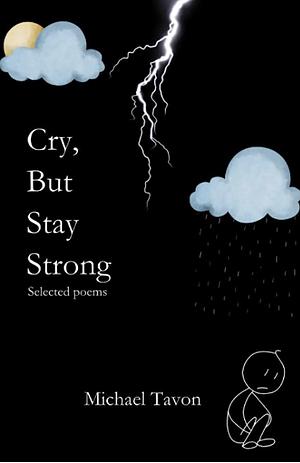 Cry, But Stay Strong by Michael Tavon