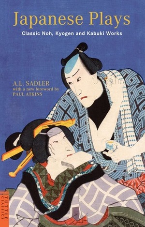 Japanese Plays: Classic Noh, Kyogen and Kabuki Works by Paul S. Atkins, A.L. Sadler