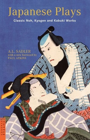 Japanese Plays: Classic Noh, Kyogen and Kabuki Works by A.L. Sadler, Paul S. Atkins