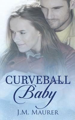 Curveball Baby by J. M. Maurer