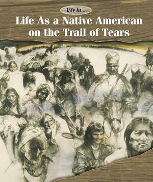 Life as a Native American on the Trail of Tears by Ann Byers