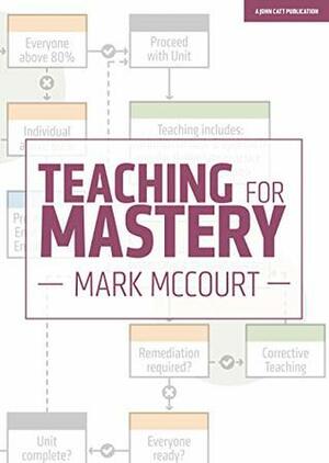 Teaching for Mastery by Mark McCourt