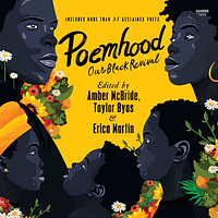 Poemhood: Our Black Revival: History, Folklore & the Black Experience: A Young Adult Poetry Anthology by Amber McBride, Erica Martin, Taylor Byas