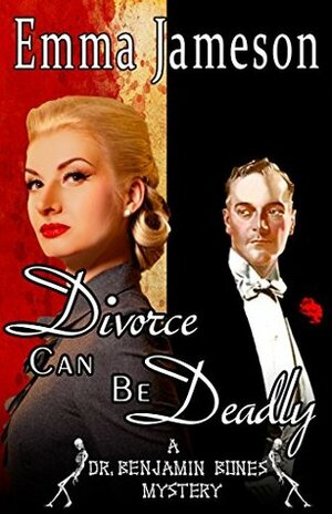 Divorce Can Be Deadly by Emma Jameson