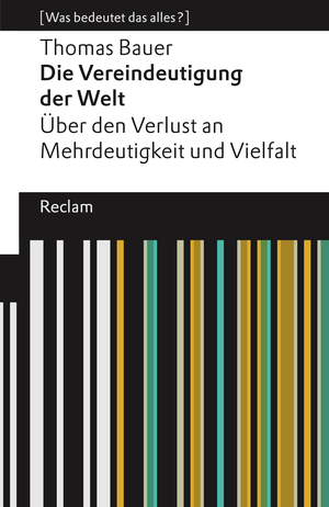 Die Vereindeutigung der Welt by Thomas Bauer