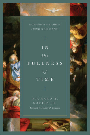 In the Fullness of Time by Richard B. Gaffin Jr.