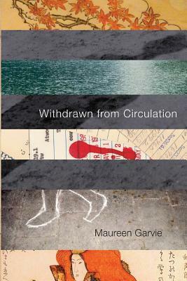 Withdrawn from Circulation by Maureen Garvie