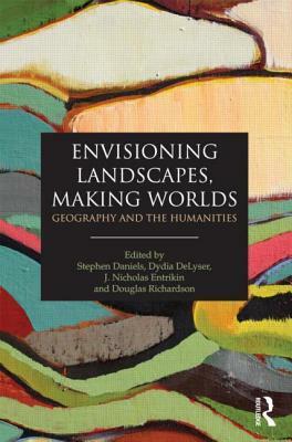 Envisioning Landscapes, Making Worlds: Geography and the Humanities by Franco Farinelli, Matthew Gandy, Jim Cocola, Douglas Richardson, Anthony Pagden, J. Nicholas Entrikin, Stephen Daniels, Kathryn Yusoff, Mike Pearson, Jessica Dubow, Jane M. Jacobs, Derek Gregory, Fraser MacDonald, Ignaz Strebel, Dydia DeLyser, Yi-Fu Tuan, David Lowenthal, Gunnar Olsson, Kenneth R. Olwig, David Livingstone, Joan M. Schwartz, Julie Sanders, Sheila Hones, Veronica della Dora, Stephen Cairns, Tim Cresswell, Keith D. Lilley, Susan Schulten, Michael Hefferman, Gillian Rose, Denis Cosgrove, Diana K. Davis, Edward S. Casey