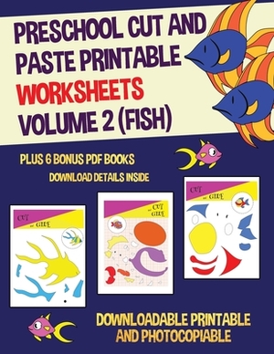 Preschool Cut and Paste Printable Worksheets - Volume 2 (Fish): This book has 20 full colour worksheets. This book comes with 6 downloadable kindergar by James Manning, Nicola Ridgeway