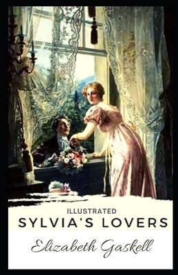 Sylvia's Lovers: Illustrated by Elizabeth Gaskell