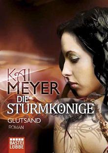 Die Sturmkönige - Glutsand: Roman by Kai Meyer