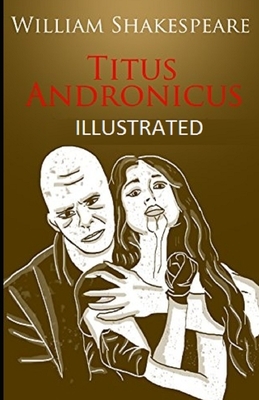 Titus Andronicus Illustrated by William Shakespeare