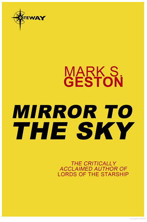 Mirror to the Sky by Mark S. Geston