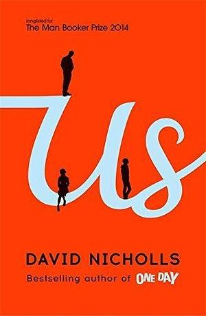 Us by David Nicholls by David Nicholls, David Nicholls