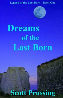 Dreams of the Last Born by Scott Prussing