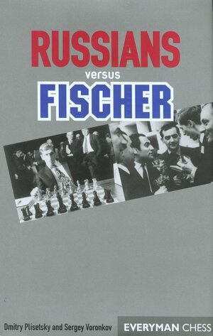 Russians V Fischer by Dmitry Plisetsky, Sergey Voronkov