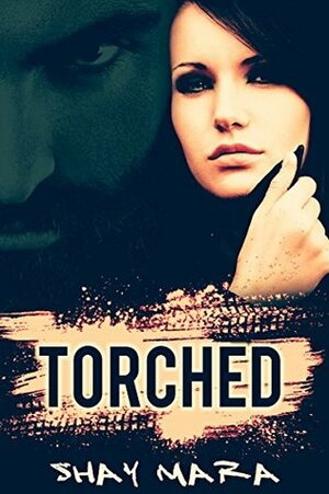 Torched by Shay Mara