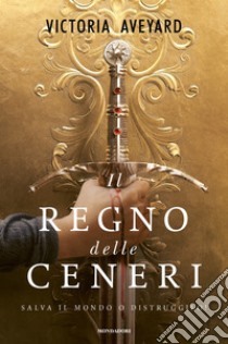 Il Regno delle ceneri by Victoria Aveyard