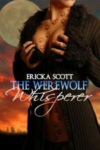 The Werewolf Whisperer by Ericka Scott
