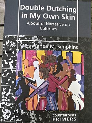 Double Dutching in My Own Skin: A Soulful Narrative on Colorism by Shirley R. Steinberg